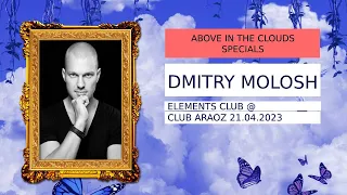 DMITRY MOLOSH @ Elements CLUB ARAOZ 21.04.2023