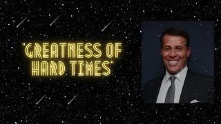 Tony Robbins - GREATNESS OF HARD TIMES