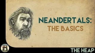 Neandertals: The Basics