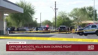 Peoria officer shoots, kills man during fight near 91st and Northern avenues