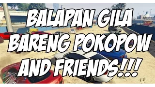 GTA V - BALAPAN GILA BARENG POKOPOW AND FRIENDS!!!