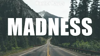 Hunter Hayes - Madness (Lyrics) I'm Not Alright, My Song Too, If I Had Two Hearts