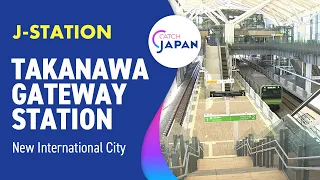 Takanawa Gateway Station: Building a New International City in Tokyo