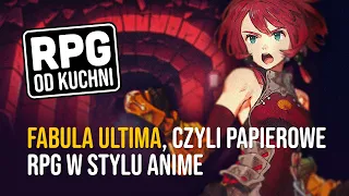 Fabula Ultima, czyli papierowe RPG w stylu anime/jRPG – RPG od kuchni!