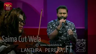 Saima Cut Wela LANTHRA PERERA ft. AMUTHU