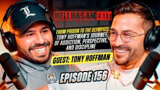 From Prison to Olympics: Tony Hoffman's Journey of Addiction, Perspective, and Discipline - Ep: 156