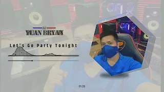 Let's Go Party Tonight ( 90's ) | Dj YuanBryan Remix | Viral TikTok 2023 | No CPR