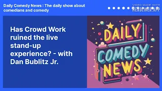 Has Crowd Work ruined the live stand-up experience? - with Dan Bublitz Jr. | Daily Comedy News :...