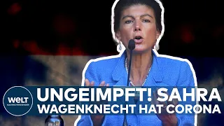 UNGEIMPFT: Covid19! Linken-Politikerin Sahra Wagenknecht hat Corona I WELT News