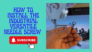 How to Install the Industrial Sewing Machine Versatile Needle Screw