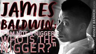 James Baldwin: "I Am Not a Nigger!/Who is the Nigger?"