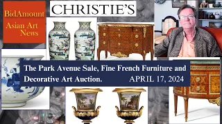 PREVIEW Christie's Park Ave. Sale, Antique French Furniture, Asian Art April 17th