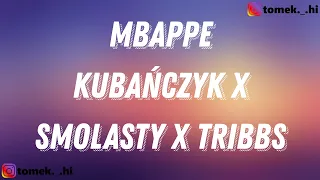 KUBAŃCZYK x SMOLASTY x TRIBBS - MBAPPE (TEKST/LYRICS)