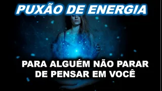 FAÇA UMA PESSOA NÃO PARAR DE PENSAR EM VOCÊ - PODEROSO PUXÃO DE ENERGIA DE ACCESS