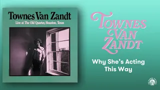 Townes Van Zandt - Why She's Acting This Way (Live) (Official Audio)