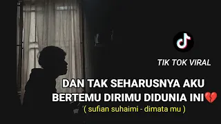 dan tak seharusnya aku bertemu dirimu viral ditik tok (DIMATAMU - SUFIAN SUHAIMI) cover agusriansyah