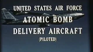 USAF Atomic Bomb Delivery Aircraft 1950s Film - B-29 B-36 B-45 B-47 B-50 B-52 F-84 F-86 KC-97 C-124