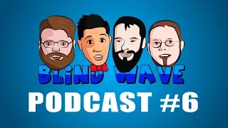 Blind Wave Podcast #6: Looking Back, Looking Forward