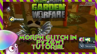 Pvzgw1 morph glitch tutorial