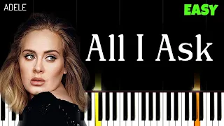 ALL I ASK - Adele | EASY PIANO TUTORIAL | Beginner Piano Tutorial