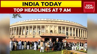 Top Headlines At 7 AM | Crucial All Party Meeting At 11:30 AM | November 28, 2021