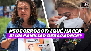 ¿Qué hago si desaparece un familiar? #SocorroBot, ayuda para buscar a personas desaparecidas