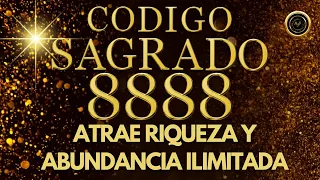 ATRAE RIQUEZA y ABUNDANCIA ILIMITADA con La ACTIVACIÓN del CÓDIGO SAGRADO 8888