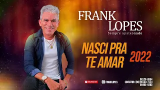 Nasci pra te amar - Frank Lopes 2022