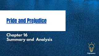 Chapter 16 | Summary and Analysis | Pride and Prejudice | Jane Austen