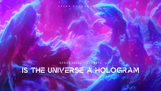 Is The Universe A Hologram | Space Documentary