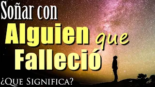 SOÑAR con ALGUIEN que FALLECIÓ ✨⭐️ ¿Qué Significa? ¿Qué Mensaje tiene este sueño para ti?