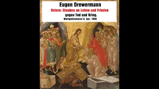 Drewermann: Ostern - Glauben an Leben und Frieden gegen Tod und Krieg. Ein Gottesdienst