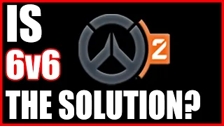 Is 6v6 The SOLUTION To Overwatch 2's BALANCE PROBLEMS?