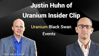 Justin Huhn Clip: Uranium Black Swan Events
