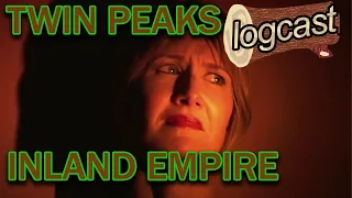 58. INLAND EMPIRE Movie Analysis -- Twin Peaks Logcast