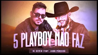 DJ Kévin Ft. Luan Pereira - 5 Playboy Não Faz (BOIADEIRO AUSTRALIANO)