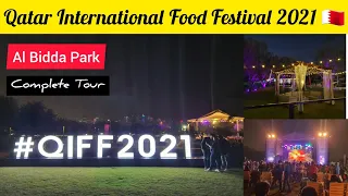 Qatar International Food Festival 2021 (QIFF) || Al Bidda Park Cornish Doha || complete tour