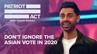 Don't Ignore The Asian Vote In 2020 | Patriot Act with Hasan Minhaj | Netflix