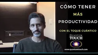 Cómo tener más productividad | Toque Cuántico