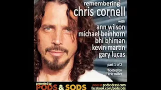 Remembering Chris Cornell Part 1 of 2. With Ann Wilson of Heart. From Pods & Sods, July 2017