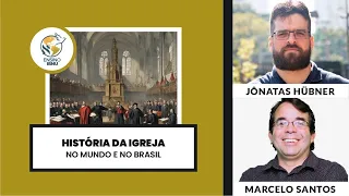 História da Igreja no Mundo e no Brasil 7 - História dos Batistas | Jônatas & Marcelo