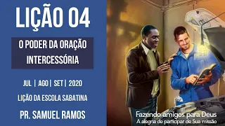 LIÇÃO 4 | LIÇÃO DA ESCOLA SABATINA | O PODER DA ORAÇÃO INTERCESSÓRIA