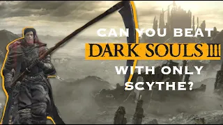 Can you Beat Dark Souls 3 with Only scythes? [PART 1]