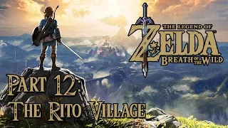 The Legend of Zelda: Breath of the Wild - Part 12: The Rito Village