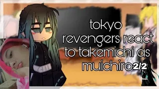 Tokyo Revengers react to Takemichi as muichiro 2/2