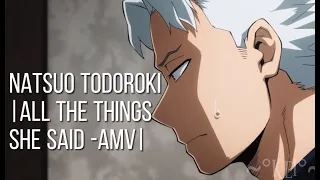 Natsuo Todoroki |All The Things She Said -AMV-|