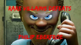 Rare Villains Defeats: Philip Eberfroe