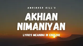 Akhian Nimaniyan (Lyrics/English Translation) | Amrinder Gill | Punjabi songs