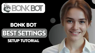 Bonk Bot Best Settings | Bonk Bot Setup Tutorial (2024)