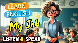 My Job ( As A Teacher ) | Improve Your English | English Speaking Practice - Listening Practice